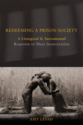 Redeeming a Prison Society-Levad, Amy