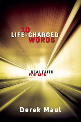 10 Life-Charged Words: Real Faith for Men