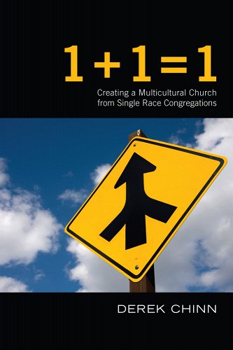 1 + 1 = 1: Creating a Multicultural Church from Single Race Congregations