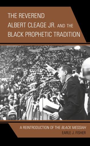 Reverend Albert Cleage, Jr. and the Black Prophetic Tradition