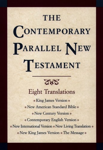 Contemporary Parallel New Testament—KJV, NASB, NCV, CEV, NIV, NLT, NKJV, The Message