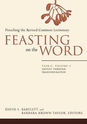 Feasting on the Word, Year C, Vol. 1 (softcover)