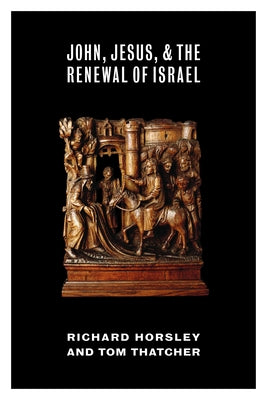 John, Jesus & the Renewal of Israel