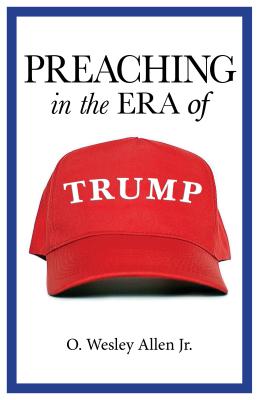 Preaching in an Era of Trump