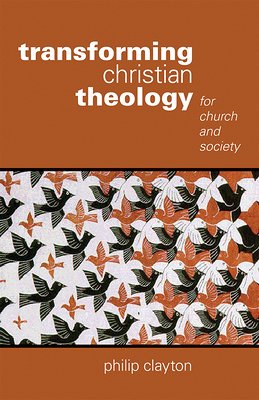 Transforming Christian Theolog-Clayton, Philip