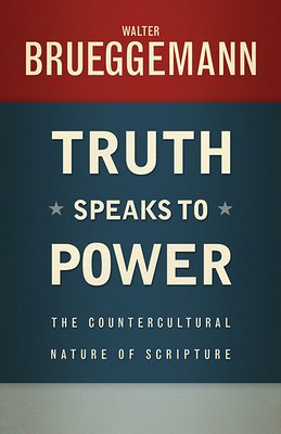 Truth Speaks to Power-Brueggemann, Wal