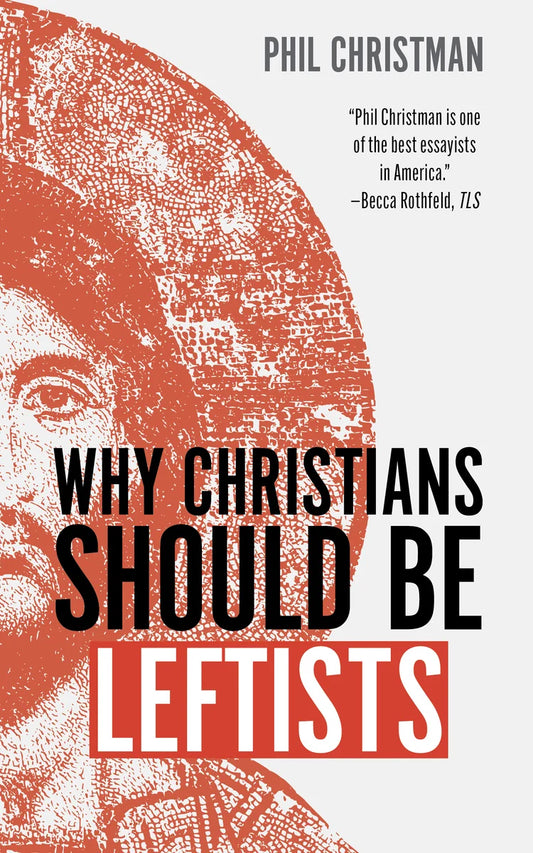 Why Christians Should be Leftists